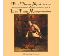 Alexandre Dumas The Three Musketeers, Vol. 1: Bilingual Edition: English-French Alexandre Dumas Multicolor