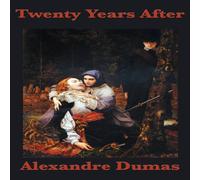 Alexandre Dumas Twenty Years After: The Sequel to The Three Musketeers Hardcover Book Alexandre Dumas Multicolor