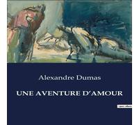 Alexandre Dumas UNE AVENTURE D'AMOUR Paperback Book Alexandre Dumas Multicolor