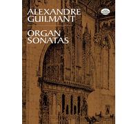 Alexandre Guilmant Organ Sonatas (Dover Music for Organ)