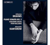 Alexandre Kantorow - Johannes Brahms: Piano Sonata No. 3, Chaconne (Bach), Four Ballades