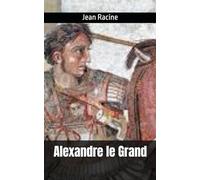 Alexandre le Grand: Jean Racine