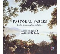 Alexandre Oguey, Neal Peres Da Costa - Pastoral Fables: Works For Cor Anglais & Piano