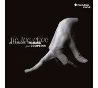 Alexandre Tharaud – Tic Toc Choc: Alexandre Tharaud Joue Couperin – CD (2023)