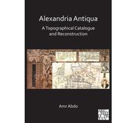 Alexandria Antiqua: A Topographical Catalogue and Reconstruction