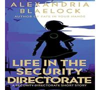 Alexandria Blaelock Life in the Security Directorate Paperback Book Alexandria Blaelock Multicolor