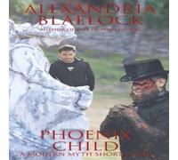 Alexandria Blaelock Phoenix Child: A Modern Myth Short Story Paperback Book Alexandria Blaelock Multicolor