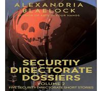Alexandria Blaelock Security Directorate Dossiers : Volume 2 Paperback Book Alexandria Blaelock Multicolor