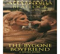 Alexandria Blaelock The Bygone Boyfriend: A Short Story Paperback Book Alexandria Blaelock Multicolor