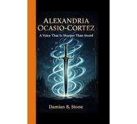 ALEXANDRIA OCASIO-CORTEZ: A Voice That Is Sharper Than Sword