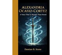 ALEXANDRIA OCASIO-CORTEZ: A Voice That Is Sharper Than Sword