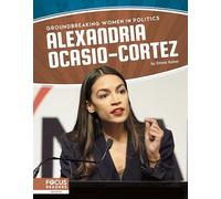 Alexandria Ocasio-Cortez (Groundbreaking Women in Politics)