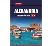 ALEXANDRIA Reiseführer 2026: Entdecken Sie Küstenstrände, Top-Attraktionen, versteckte Schätze und lokale Erlebnisse in der historischen Stadt Ägyptens