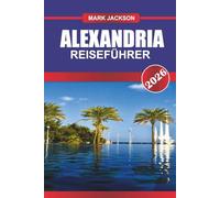 ALEXANDRIA REISEFÜHRER 2026: Erkunden Sie archäologische Museen, die Corniche am Meer und griechisch-römische Stätten im Norden Ägyptens