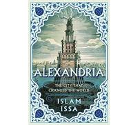 Alexandria : The City That Changed the World by Islam Issa (2024, Hardcover)
