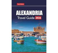 ALEXANDRIA Travel Guide 2026: Discover Coastal Beaches, Top Attractions, Hidden Gems, and Local Experiences in Egypt’s Historic City