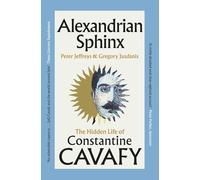 Alexandrian Sphinx: The Hidden Life of Constantine Cavafy