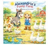 Alexandria's Funny Farm: A counting adventure with silly animals!