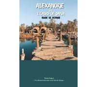 ALEXANDRIE ET L'OASIS DE SIWA GUIDE DE VOYAGE 2026: Explorez l'histoire de la Méditerranée, les sites emblématiques et les fronts de mer; La beauté du ... les palmeraies et les sources naturelles.
