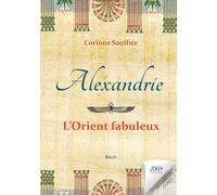 Alexandrie: l'Orient fabuleux: Au temps de l'Egypte cosmopolite