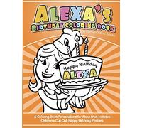 Alexa's Birthday Coloring Book Kids Personalized Books: A Coloring Book Personalized for Alexa that includes Children's Cut Out Happy Birthday Posters