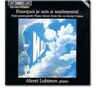 Alexei Lubimov - Pourguoi je suis si sentimental - Alexei Lubimov, piano (UK