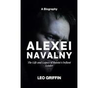 Alexei Navalny Biography: The Life and Legacy of Russia’s Defiant Leader
