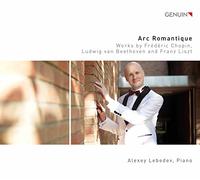 Alexey Lebedev - Arc Romantique: Works by Fr?d?ric Chopin, Ludwig van Beethoven and Franz Liszt