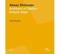 Alexey Shchusev: Architect of Stalin's Empire Style (Basics)