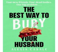 Alexia Casale The Best Way to Bury Your Husband Hardback Book Alexia Casale Multicolor
