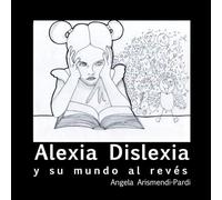 Alexia Dislexia: y su mundo al revés