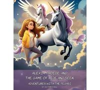 Alexia, Phoebe and the Game of Hide and Seek: Adventures with the Pegasi (The Adventures of Alexia and Phoebe)