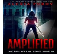 Alexia Purdy Amplified (The Vampires of Vegas Book III) Paperback Alexia Purdy Multicolor
