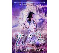 Alexia Purdy Ever Winter (A Dark Faerie Tale #3) Paperback Book Alexia Purdy Multicolor