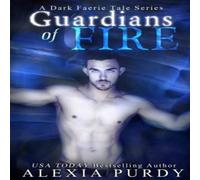 Alexia Purdy Guardians of Fire (A Dark Faerie Tale #8) Paperback Book Alexia Purdy Multicolor