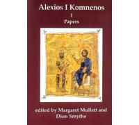 Alexios 1 Komnenos : Papers of the Second Belfast Byzantine International Colloquium, 14-16 April 1989