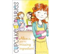 Alexis and the Missing Ingredient: 16 (Cupcake Diaries)