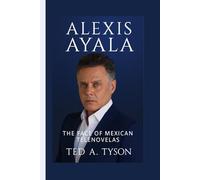 Alexis Ayala: The Face of Mexican Telenovelas