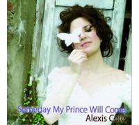ALEXIS COLE - SOMEDAY MY PRINCE WILL COME NEW CD
