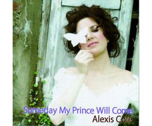 ALEXIS COLE - SOMEDAY MY PRINCE WILL COME NEW CD