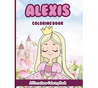 Alexis Coloring Book: Affirmations Coloring Book, A Creative Journey of Positive Empowerments