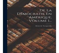 Alexis de Tocqueville De La Democratie En Amerique, Volume 1... Paperback Book Alexis de Tocqueville Multicolor