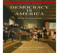 Alexis de Tocqueville Democracy in America: The Complete & Unabridged Volumes I & II Alexis de Tocqueville Multicolor