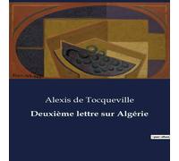 Alexis de Tocqueville Deuxieme lettre sur Algerie Paperback Book Alexis de Tocqueville Multicolor