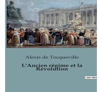 Alexis de Tocqueville L'Ancien regime et la Revolution Paperback Book Alexis de Tocqueville Multicolor