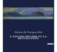 Alexis de Tocqueville L'ANCIEN REGIME ET LA REVOLUTION Paperback Book Alexis de Tocqueville Multicolor