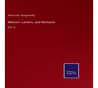 Alexis de Tocqueville Memoir, Letters, & Remains:Vol. II Hardcover Book Alexis de Tocqueville Multicolor