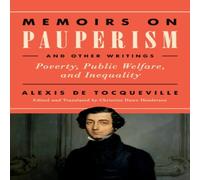 Alexis de Tocqueville Memoirs on Pauperism & Other Writings: Poverty, Public Welfare Alexis de Tocqueville Multicolor