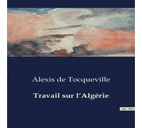 Alexis de Tocqueville Travail sur l'Algerie Paperback Book in White Alexis de Tocqueville White