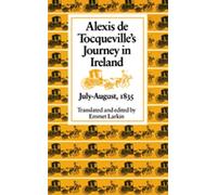 Alexis De Tocqueville's Journey in Ireland, July-August, 1835